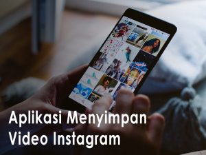Aplikasi Menyimpan Video Instagram
